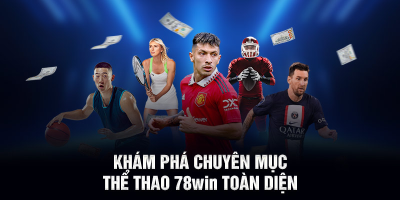 Khám phá chuyên mục thể thao 78WIN toàn diện